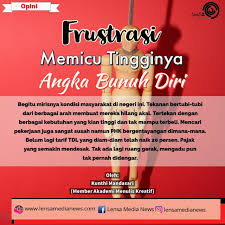 47 menerangkan cabang siapa yang bunuh diri atau membelenggu pada harta jarahan maka mayatnya tetap wajib dimandikan dan disholati menurut kita (syafiiyyah) dan dengan pendapat ini telah berpendapat imam abu hanifah, malik, dawud dan imam. Frustrasi Memicu Tingginya Angka Bunuh Diri Lensa Medianews
