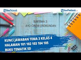 Meli menemani ibu berbelanja 2. Kunci Jawaban Tema 3 Kelas 4 Sd Halaman 101 102 103 104 105 Youtube