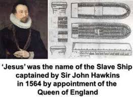 The Slaveship John Hawkins Was On In 1555 Bringing Some Of The First Slaves Here Was Named The Goodship Jesus Slavery Bible Quotes Biblical Verses