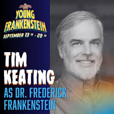 Meet cast member Tim Keating who plays Dr. Frederick Frankenstein in the  upcoming production of Young Frankenstein. Tim is thrilled to make his  Bastrop Opera House debut in the iconic role of