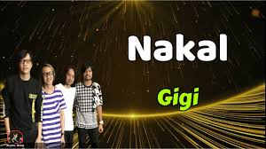 Nakal - Gigi (Lirik Lagu)