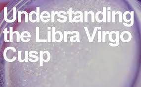 You're an extremely romantic individual, and love to love and be loved. Dealing With The Libra Virgo Cusp 8 Tips To Succeed