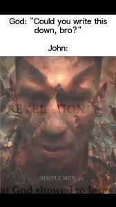 John Write Down Everything You See