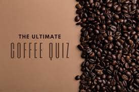 This hot drink may be adored worldwide, but how much do you really know about it? Coffee Quiz 50 Coffee Connoisseur Trivia Questions Answers