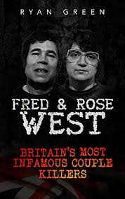 Fred and rose west were english, serial killers who killed at least twelve people. Fred Rose West Britain S Most Infamous Killer Couples Ryan Green S True Crime English Edition Ebook Green Ryan Amazon De Kindle Shop