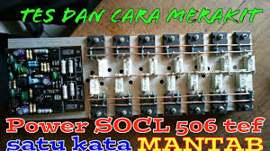 500w 2000w power amplifier socl 504 electronic circuit. Tes Dan Cara Merakit Power Socl 506 Tef Final Thosiba By Wong Deso Youtube