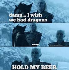 Got 2019 Spoilers Memes Game Of Thrones Funny Game Of Thrones Meme Night King