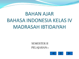 Lembar kerja siswa sd/mi kelas 6 format pdf semua mata pelajaran untuk membantu guru dan siswa dalam kegiatan belajar mengajar dikelas untuk setiap mata pelajaran matematika, bahasa indonesia, ipa, ips, pai, bahasa daerah, bahasa inggris, ppkn dan penjaskes semester 1 dan 2 ktsp dan k13. B Bahan Ajar Bahasa Indonesia Kelas Iv Madrasah Ibtidaiyah Ppt Download
