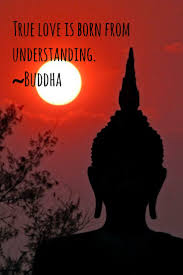 True Love Is Born From Understanding Buddha Buddha Quote Buddha Thoughts Buddha Teachings