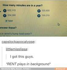 We assume you are converting between minute and gregorian year. Five Hundred Twenty Five Thousand Six Hundred Minutes Whoever Said Musicals Aren T Educational Needs To Litsten To Ha Theatre Humor Musicals Theatre Life