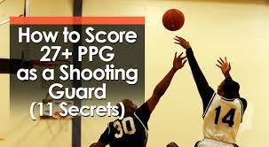 How To Score 27+ Ppg As A Shooting Guard (11 Secrets)