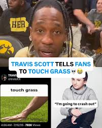 Travis really tweeted at his fans to touch grass😭😭😭