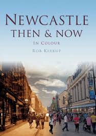 Newcastle Then Now Then Now History Press Amazon Co Uk Rob Kirkup 9780752465661 Books Newcastle History Berwick Upon Tweed