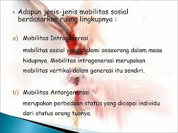 Mobilitas sosial ( social mobility) adalah kemampuan individu atau kelompok untuk bergerak ke atas, ke bawah maupun horizontal (sejajar) dalam status berdasarkan kekayaan, pendidikan, atau beberapa variabel sosial lainnya. Mobilitas Sosial Diegy Valach Narotama Ardi Wildan Ppt Download