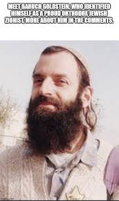 Meet Baruch Goldstein