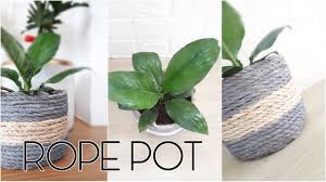 Diy Rope Basket L Recycled Plant Pots Easy And Inexpensive Plant Pot Diy Diy Rope Basket Plant Basket