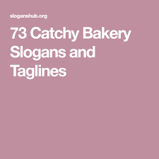 73 Catchy Bakery Slogans And Taglines Bakery Slogans Bakery Slogan
