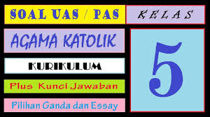 Soal essay ips sd kelas 6. Soal Uas Pas Agama Katolik Kelas 5 Sd Semester 2 Dan Kunci Jawaban Youtube