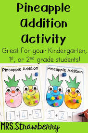 Pineapple Addition Activity Let Your Kindergarten 1st Or 2nd Grade Classroom Or Home School Students M Addition Activities Addition Kindergarten Basic Math