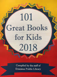 Evanston Public Library S 101 Great Books For Kids 2018 Evanston Public Library