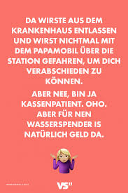 Visual Statements Da Wirste Aus Dem Krankenhaus Entlassen Und Wirst Nichtmal Mit Dem Papamobil Uber Die Station Gefahren Visual Statements Spruche Statements