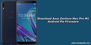 Download Asus Zenfone Max Pro M1 Android Pie Firmware