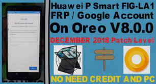 السلام عليكم و رحمة الله و بركاته . Huawei P Smart Fig La1 Frp Google Account On Oreo V8 0 0 December 2018 Patch Level Gsm Solution Com