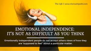 Emotional independence is a type of inner resilience that lets you know you can meet, solve, and be with any circumstance you face. Emotional Independence It S Not As Difficult As You Think The Life