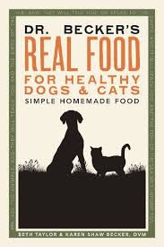 Dr Becker S Real Food For Healthy Dogs And Cats Simple Home Made Food Karen Shaw Becker Used Books From Dog Food Online Real Food Recipes Cheap Dog Food