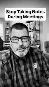 This will improve every meeting you attend, especially with clients. You  can focus