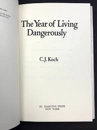 The Year of Living Dangerously | C. J. Koch | First American Printing