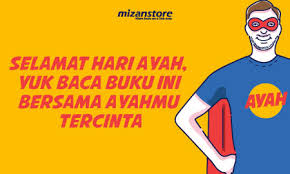 Selamat hari ayah nasional 2019! Selamat Hari Ayah Yuk Baca Buku Ini Bersama Ayahmu Tercinta Mizanstore Blog