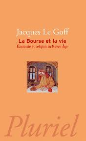 La bourse ou la vie. La Bourse Et La Vie Economie Et Religion Au Moyen Age Le Goff Jacques 9782818501948 Amazon Com Books