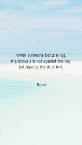 Thought For Today Every Day Via Pic Scanner Gold Rumi 1207 1273 Was A Persian Poet Jurist Scholar Theologian And Sufi Scan App Scanning Photos Gold App