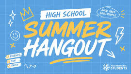 Students Summer Hangout: High School