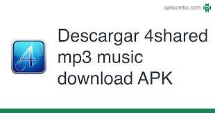 Dec 17, 2016 · its tools ares mp3 music and professional and free mp3 music player. 4shared Mp3 Music Download Apk 1 0 Aplicacion Android Descargar