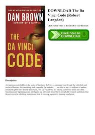 A bestselling 2003 novel by dan brown , adapted and released as a major motion picture in 2006, the da vinci code revolves around a conspiracy based on elements of leonardo's last supper and other works. Download The Da Vinci Code Robert Langdon Read Pdf Ebook