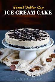 Peanut Butter Cup Ice Cream Cake With Video How To Feed A Loon Recipe Ice Cream Cake Cream Cake Peanut Butter Ice Cream Cake