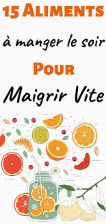 Quoi Manger Le Soir Pour Maigrir 15 Aliments A Privilegier Que Manger Pour Maigrir Pour Maigrir Que Manger Le Soir