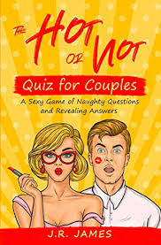 🎄❤️✨ watch the new trail. The Hot Or Not Quiz For Couples A Sexy Game Of Naughty Questions And Revealing Answers Hot And Sexy Games Kindle Edition By James J R Health Fitness Dieting Kindle Ebooks