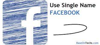 Facebook is a place where we share every day to day incident with our friends, family in chat, or status updates. Base On Techs How To Use Single Name On Facebook Or Hide Facebook