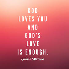 God S Love Is Enough God Loves You Love Is Not Enough Gods Love