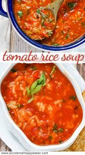 Tomato Rice Soup Accidental Happy Baker In 2020 Tomato Rice Soup Tomato Rice Rice Soup Recipes