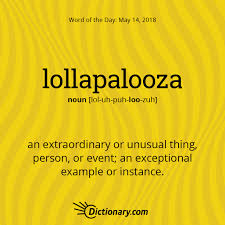 Get The Word Of The Day Lollapalooza Dictionary Com Unusual Words Interesting English Words Words