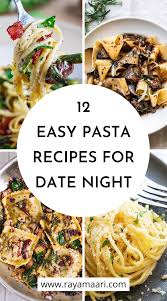 12 Easy Pasta Recipes Perfect For A Date Night Dinner Easy Pasta Recipes Dinner Date Recipes Pasta Dinner Recipes