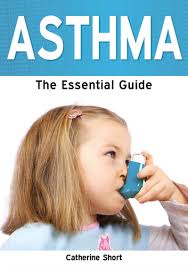 Asthma: The Essential Guide eBook by Catherine Short