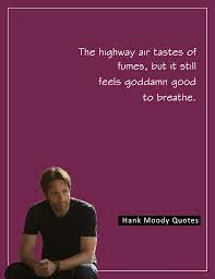 Best Hank Moody Quotes Showing Awesomeness Of His Writing