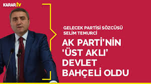 Ak Parti Nin Ust Akli Devlet Bahceli Oldu Selim Temurci Youtube