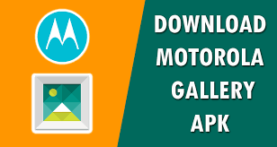 Download Motorola Gallery App for Android [Latest Version]