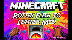 Minecraft Mod Rotten Flesh To Leather Mod 1 7 10 Youtube Feb 2, 2020 game version: minecraft mod rotten flesh to leather mod 1 7 10